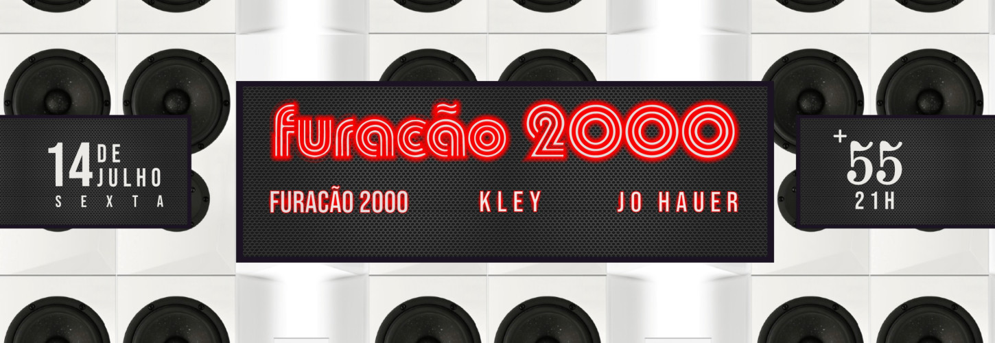 14.07 / +55 apresenta: FURACÃO 2000