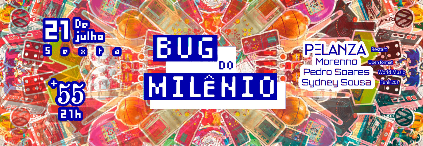 21.07 /  +55 apresenta: BUG DO MILÊNIO