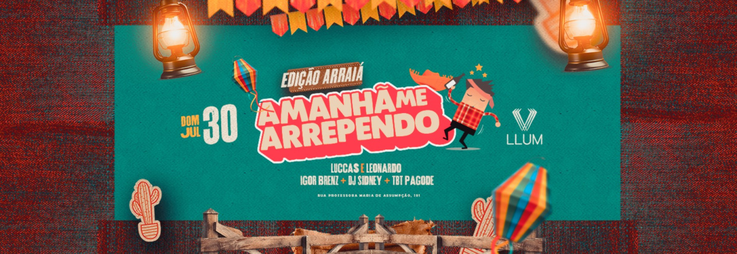 Amanhã Me Arrependo - Arraiá 30.07