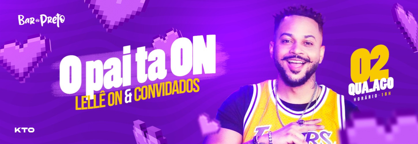 QUA.02.AGO - O PAI TA ON