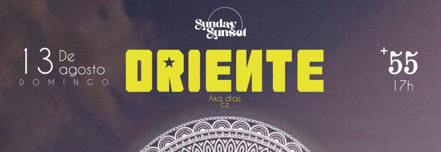 13.08 / SUNDAY SUNSET +55 Apresenta: ORIENTE