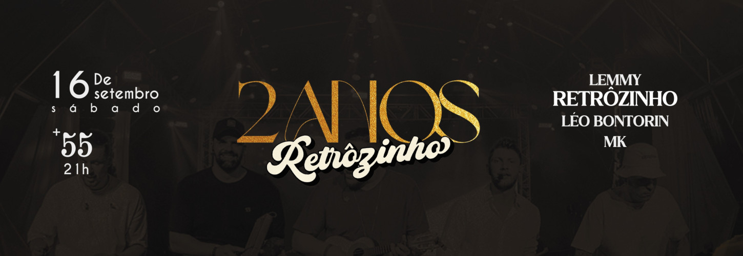 16.09 /  +55 apresenta: RETROZINHO 2 ANOS