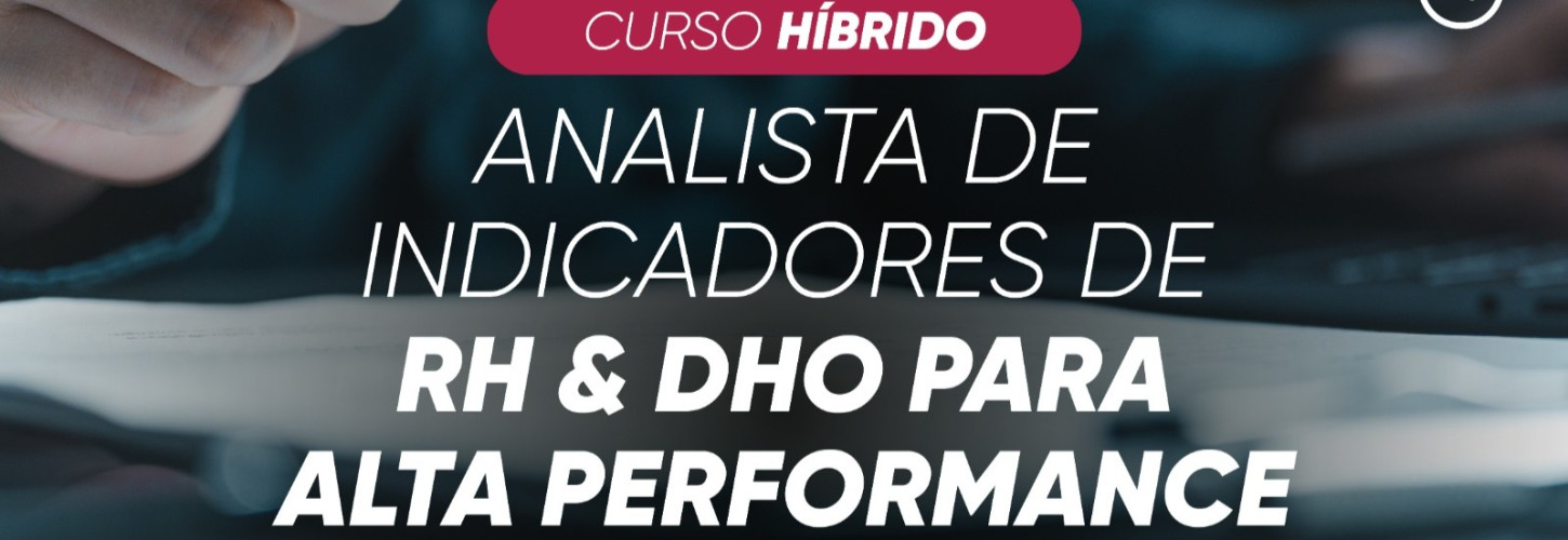 ANALISTA DE INDICADORES DE RH & DHO PARA ALTA PERFORMANCE