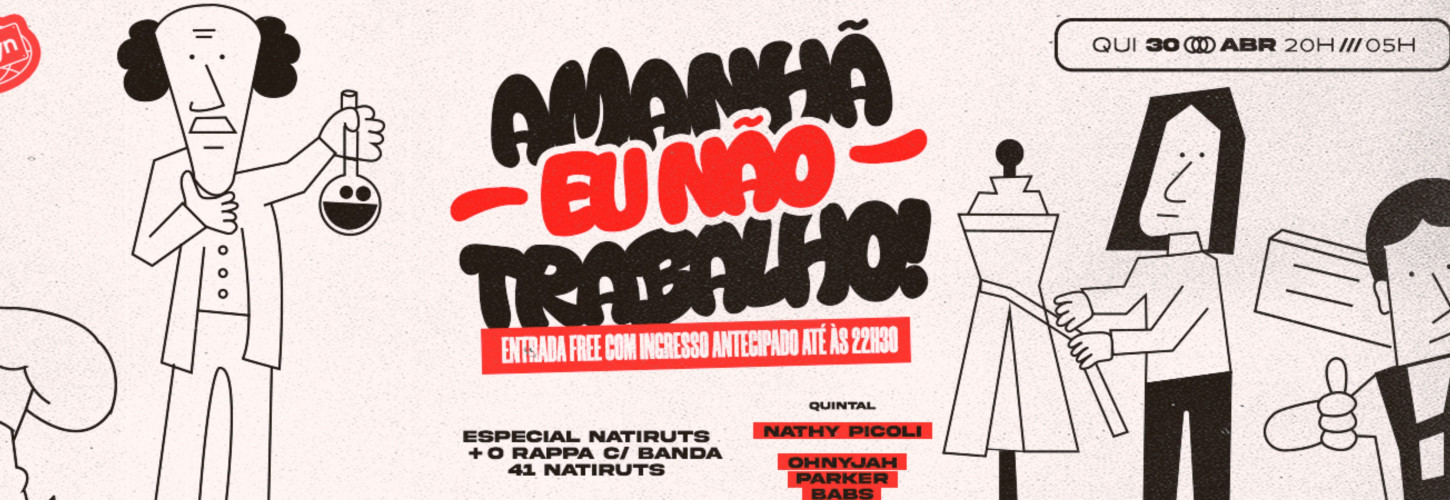 QUINTA - VESPERA DE FERIADO! FREE até 22:30 com ingresso antecipado.