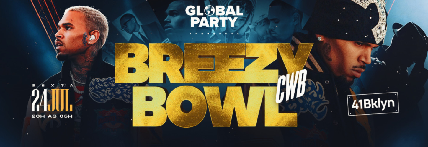 24/07 - Global Party apresenta: BREEZY BOWL CWB